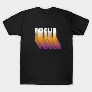 Focus motivational quote T-Shirt